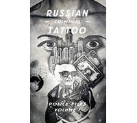 Russian Criminal Tattoo: Police Files Volume I: 1