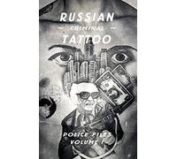 Russian Criminal Tattoo: Police Files Volume I: 1