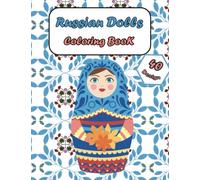 Russian Dolls coloring book: 40 unique and Beautiful Coloring Pages of russian nesting dolls, and matryoshka nesting dolls,to Color for Creative Activity and Relaxation