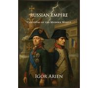 Russian Empire: Contours of the Modern World: 3 (Imperial Horizons. Russia and the World)