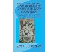 RUSSIAN - ENGLISH DUAL - LANGUAGE BOOK based on THE MASTERPIECE OF THE BRITISH HUMOROUS Classical Novel THREE MEN IN A BOAT by JEROME K. JEROME: ... with Page-for-Page Russian Translation