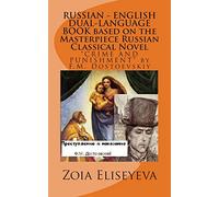 RUSSIAN - ENGLISH DUAL-LANGUAGE BOOK based on the Masterpiece Russian Classical Novel: "CRIME AND PUNISHMENT" by F.M. Dostoevskiy