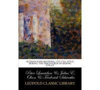 Russian explorations, 1725-1743; Vitus Bering: the discoverer of Bering Strait