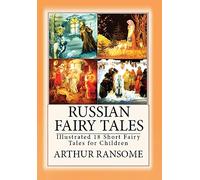 Russian Fairy Tales: Illustrated 18 Short Fairy Tales for Children