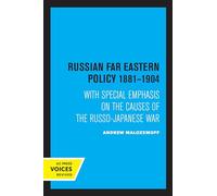 Russian Far Eastern Policy 1881-1904: With Special Emphasis on the Causes of the Russo-Japanese War