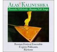 Russian Festival Ensemble - Alas! Kalinushka