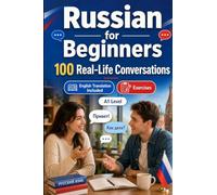 Russian for Beginners A1: Everyday Dialogues for Russian, Greetings, Food, Shopping, Travel, Work, English Translation, Vocabulary and Exercises for Students and Adults