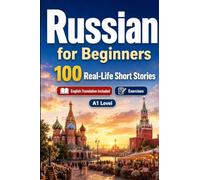Russian for Beginners A1: Improve your reading comprehension and written expression through simple bilingual everyday situations