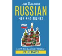Russian for Beginners: Learn the Basics of Russian in 30 Days (Language Learning)