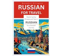 Russian for Travel: Mastering Key Phrases and Tips in Russian for a Smooth Journey