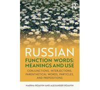 Russian Function Words: Meanings and Use: Conjunctions, Interjections, Parenthetical Words, Particles, and Prepositions