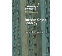Russian Grand Strategy : The Quest for Major Power Status and a Multipolar World Order