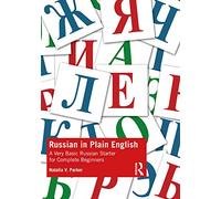 Russian in Plain English: A Very Basic Russian Starter for Complete Beginners