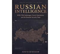 Russian Intelligence: KGB, FSB, Espionage, Covert Operations, and the Russian Security State (Shadow Intelligence Services)