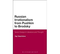 Russian Irrationalism from Pushkin to Brodsky: Seven Essays in Literature and Thought