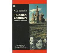 Russian Literature: Ideals and Realities: 152 (Collected Works of Peter Kropotkin)