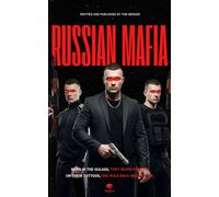 Russian Mafia - Inside Mafia Underworld: AK-47s, Tattoos, and Heroin Trafficking: Dive into Russia’s Organized Crime (Inside the Underworld)