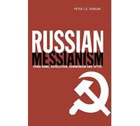 Russian Messianism: Third Rome, Revolution, Communism and After: 01 (Routledge Advances in European Politics)