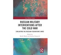 Russian Military Interventions after the Cold War: Evaluating the Russian Federation's Wars (Cass Military Studies)