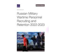 Russian Military Wartime Personnel Recruiting and Retention 2022-2023