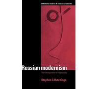 Russian Modernism: The Transfiguration of the Everyday (Cambridge Studies in Russian Literature)
