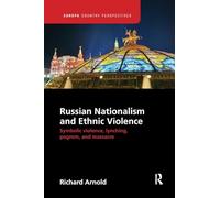 Russian Nationalism and Ethnic Violence: Symbolic Violence, Lynching, Pogrom and Massacre (Europa Country Perspectives)