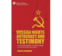 Russian Nights Autocracy and Testimony: Life in Russia during the Soviet Period as Told by Those Who Lived it (Series in World History)