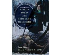 Russian Opera and the Symbolist Movement, Second Edition