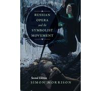 Russian Opera and the Symbolist Movement: Volume 2 (California Studies in 20th-Century Music)