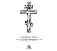 Russian Orthodox Church: Origin, Life and Doctrine (Nihil Sine Deo)