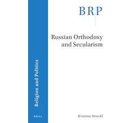Russian Orthodoxy and Secularism (Brill Research Perspectives in Religion and Politics)