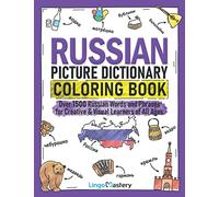 Russian Picture Dictionary Coloring Book: Over 1500 Russian Words and Phrases for Creative & Visual Learners of All Ages (Color and Learn)