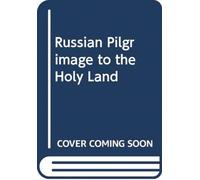 RUSSIAN PILGRIMAGE TO THE HOLY LAND