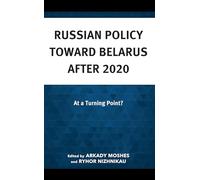Russian Policy toward Belarus after 2020: At a Turning Point?