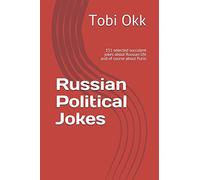 Russian Political Jokes: 151 selected succulent jokes about Russian life and of course about Putin
