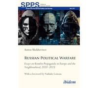 Russian Political Warfare: Essays on Kremlin Propaganda in Europe and the Neighbourhood, 2020-2023 With a foreword by Nathalie Loiseau: 271 (Soviet and Post-Soviet Politics and Society)