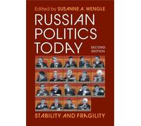 Russian Politics Today: Stability and Fragility