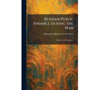 Russian Public Finance During the War: Revenue and Exenditure