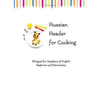 Russian Reader for Cooking: bilingual for speakers of English: Volume 9 (Graded Russian Readers)