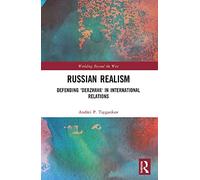 Russian Realism: Defending 'Derzhava' in International Relations (Worlding Beyond the West)