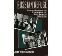 Russian Refuge : Religion, Migration, and Settlement on the North American Pacific Rim