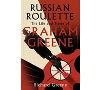 Russian Roulette: 'A brilliant new life of Graham Greene' - Evening Standard: 'A brilliant new life of Graham Greene' - Evening Standard