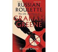 Russian Roulette: 'A brilliant new life of Graham Greene' - Evening Standard