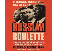 Russian Roulette: The Inside Story of Putin's War on America and the Election of Donald Trump