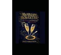 Russian Roulette with Blood, Champagne, and Caviar