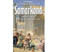 Russian Rule in Samarkand 1868-1910 A Comparison with British India (Oxford Historical Monographs)