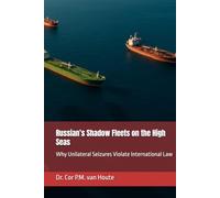 Russian’s Shadow Fleets on the High Seas: Why Unilateral Seizures Violate International Law (The Many Faces of Law)