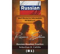 Russian Short Stories for Intermediate (B1) Skill Level - Romance Edition - Russian Reading Practice (Russian Short Stories (CEFR Leveled Language Learning))