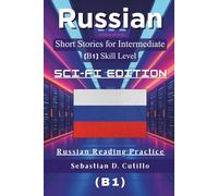 Russian Short Stories for Intermediate (B1) Skill Level - Sci-Fi Edition - Russian Reading Practice (Russian Short Stories (CEFR Leveled Language Learning))