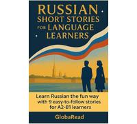 Russian Short Stories for Language Learners: Learn Russian the Fun Way with 9 Easy-to-Follow Stories for A2-B1 Learners